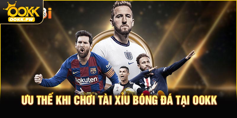 Ưu thế khi chơi Tài xỉu bóng đá tại OOKK