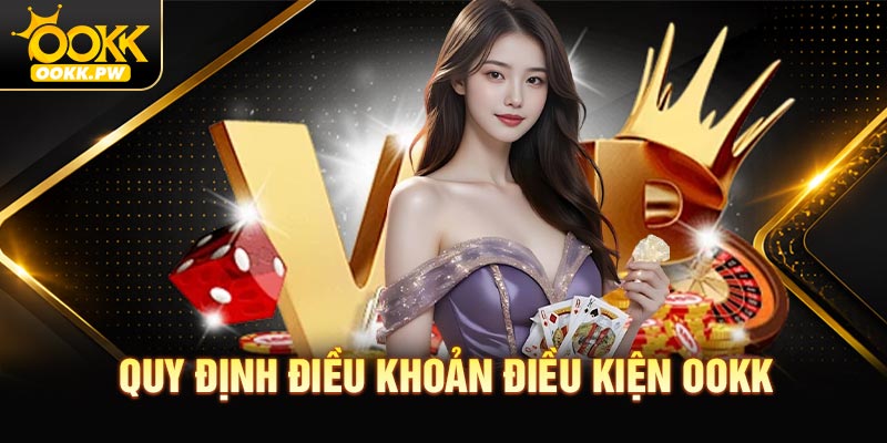Những quy định cần tuân thủ tại điều khoản điều kiện OOKK