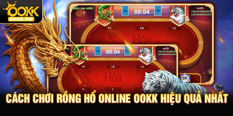 Cách chơi Rồng Hổ online OOKK hiệu quả nhất