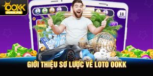 Giới thiệu sơ lược về loto OOKK