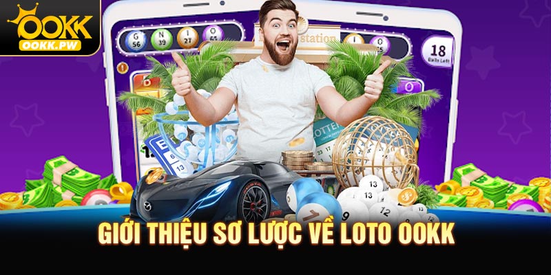 Giới thiệu sơ lược về loto OOKK