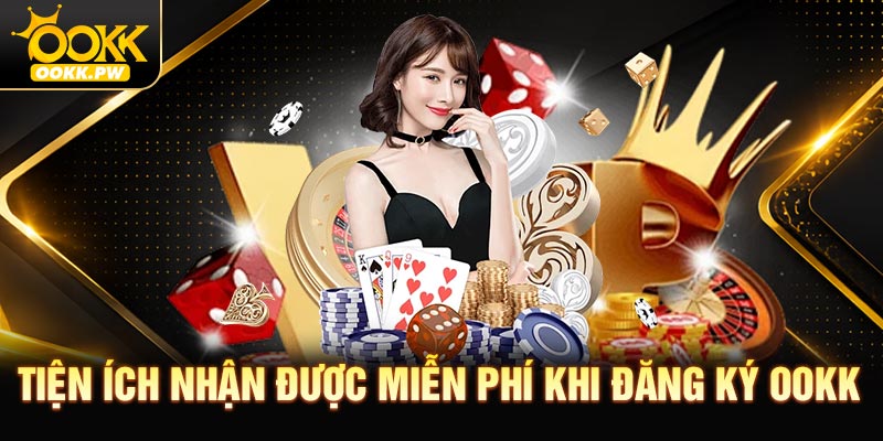 Tiện ích nhận được miễn phí khi đăng ký OOKK