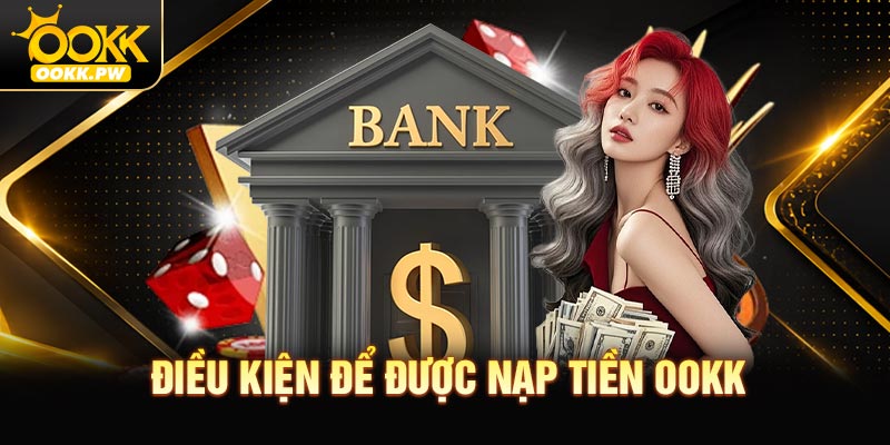 Điều kiện để được nạp tiền OOKK miễn phí