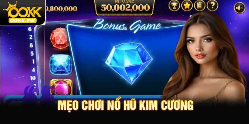 Mẹo Chơi Nổ Hũ Kim Cương Được Tổng Hợp 2026