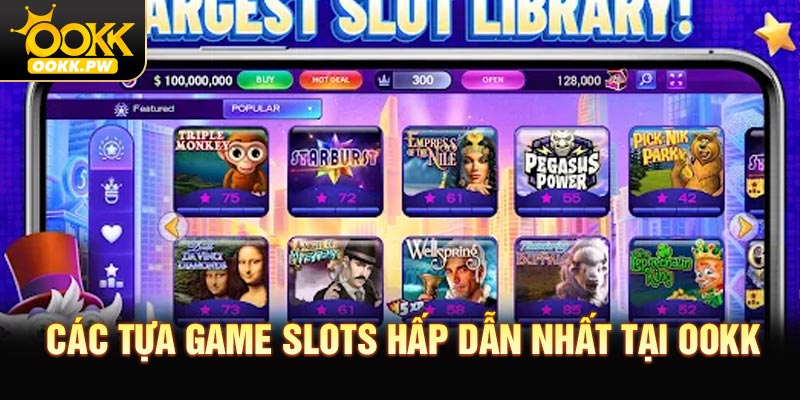 Các tựa game slots hấp dẫn nhất tại OOKK