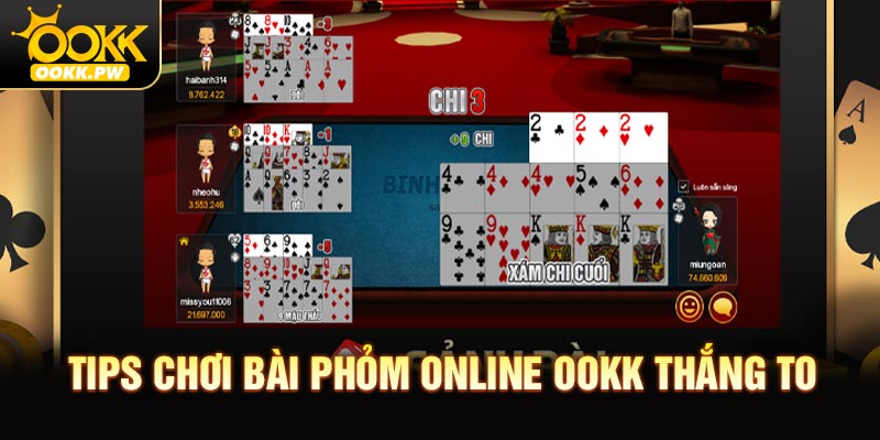 Tips chơi bài Phỏm online OOKK thắng to