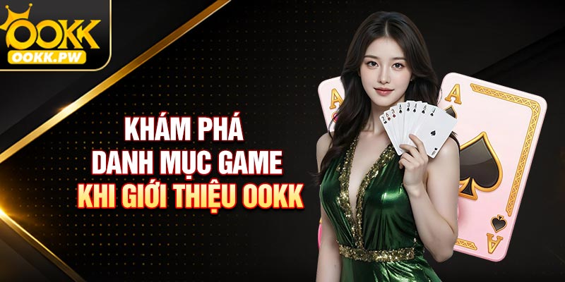 Khám phá danh mục game khi giới thiệu OOKK