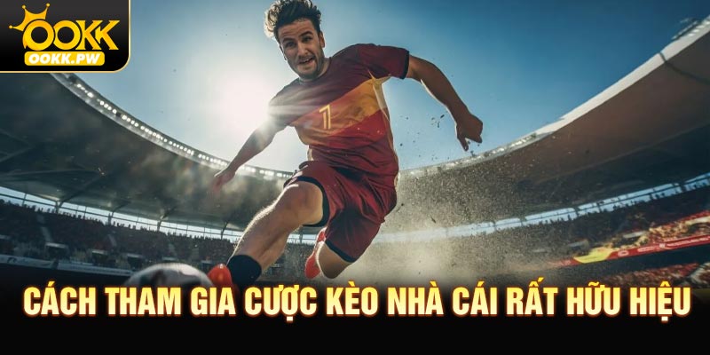 Cách tham gia cược kèo nhà cái rất hữu hiệu