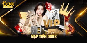 Nạp Tiền OOKK - Thao Tác Nhanh Chóng Và An Toàn