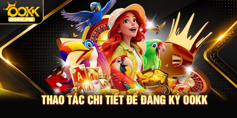 Thao tác chi tiết để đăng ký OOKK